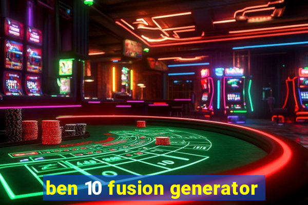 ben 10 fusion generator